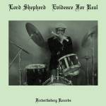 Lord Shepherd - Evidence For Real (Reissue)