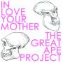 In Love Your Mother - The Great Ape Project