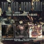 The Old Dead Tree - 2003-2007 - The Mourning Years