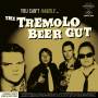 The Tremolo Beer Gut - You Can't Handle.
