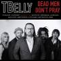 Tbelly - Dead Men Dont Pray