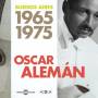 Oscar Aleman - Buenos Aires 1965-1975