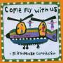 COME FLY WITH US - Come,Fly With Us