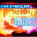 Dub Syndicate - Mellow & Colly - Expanded Edition