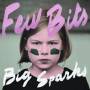 Few Bits - Big Sparks