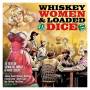 Various - Whiskey, Women & Loaded Dice