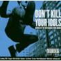 Various - Dont Kill Your Idols