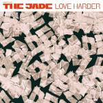 The Jade - Love Harder