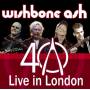 Wishbone Ash - 40th Anniversary Concert - Live In London