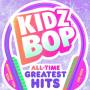 Kidz Bop Kids - KIDZ BOP All Time Greatest Hits