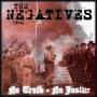 The Negatives - No Truth,no Justice