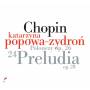 Katarzyna Popowa-Zydron - Preludes op.28/Polonaises op.26