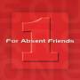 For Absent Friends - Square One