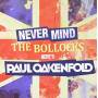 Paul Oakenfold - Never Mind The Bollocks