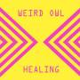 Weird Owl - Healing EP