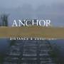 Anchor - Distance & Devotion