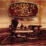 LONESOME WHISTLE: ANTHOLOGY OF AMERICAN RAILROAD - Lonesome Whistle