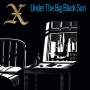 X - Under the Big Black Sun