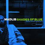 Madlib - Shades Of Blue (Ltd. Edt.)