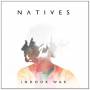 Natives - Indoor War