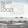 Bram De Looze / Chris Maene - Switch the Stream