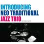 Neo Traditional Jazz Trio - Introducing Neo Traditional Jazz Trio