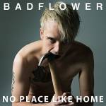 Badflower - No Place Like Home