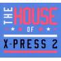 X-press 2 - The House Of X-Press 2 (+Remixes)
