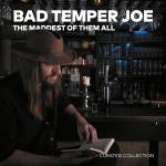 Bad Temper Joe - The Maddest of Them All: Curated Collection
