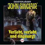 John Sinclair - Verliebt, verlobt und eingesargt - Folge 177