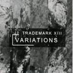 Trademark XIII - Variations