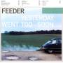 Feeder / Yesterday Went Too Soon - Yesterday Went Too Soon