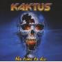 Kaktus - No Time To Die