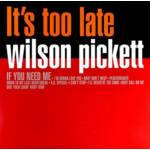 Wilson Pickett - It's Too Late