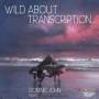 Dominic John - Wild About Transcription