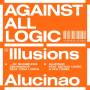 Against All Logic - Illusions Of Shameless Abundance/aluciano