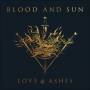Blood And Sun - Love & Ashes
