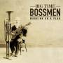 Big Time Bossmen - Working On A Plan (180 Vinyl)