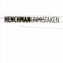 Henchman - Unmistaken