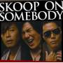 Skoop On Somebody - Skoop On Somebody