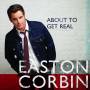 Easton Corbin - About To Get Real