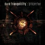 Dark Tranquillity - Projector (Re-issue 2024)