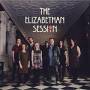 Elizabethan Session - The Elizabethan Session