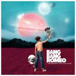 Bang Bang Romeo - Heartbreaker's Guide To The Galaxy
