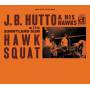 J.b. Hutto - Hawk Squat