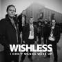 Wishless - I dont wanna wake up