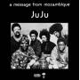 Juju - A Message From Mozambique (Reissue)