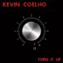 Kevin Coehlo - Turn It Up