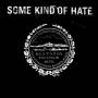 Some Kind Of Hate - Some Kind Of Hate