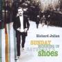 Richard Julian - Sunday Morning In Saturdays Shoes
